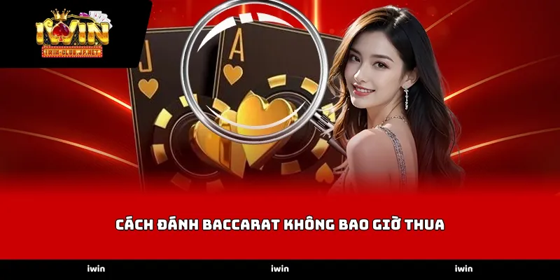Xây dựng nền tảng cho cách đánh baccarat không bao giờ thua