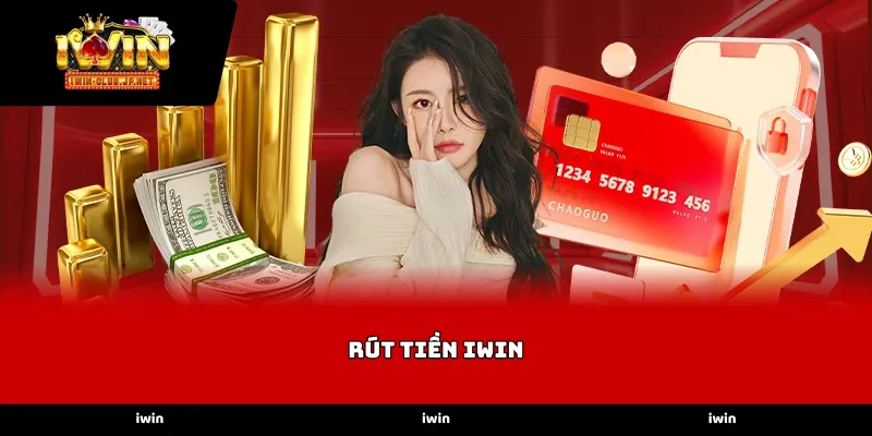 Quy trình thực hiện Rút tiền iWin nhanh chóng